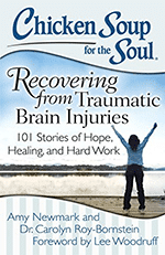 Chicken Soup for the Soul: Recovering from Traumatic Brain Injuries: 101 Stories of Hope, Healing, and Hard Work